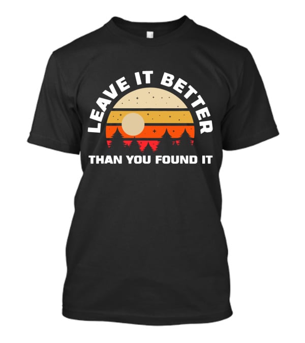 Leave It Better Than You Found It Retro Sunset Camping Nature T-Shirt