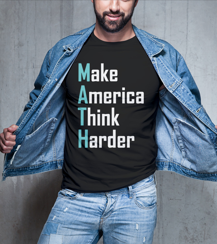 Make America Think Harder MATH Shirt Text T-Shirt