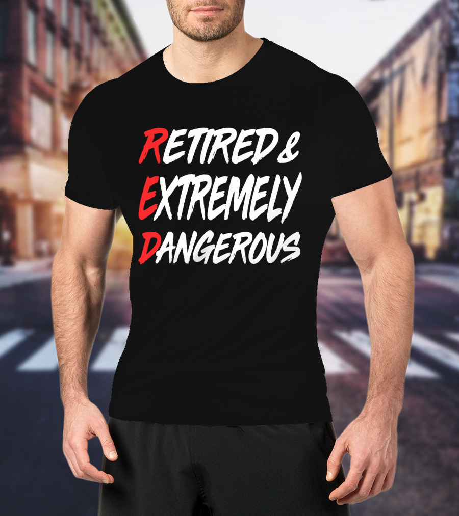 RED Retired And Extremely Dangerous T-Shirt