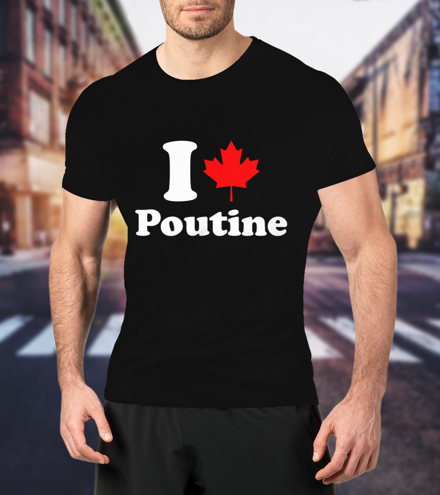 I Love Poutine Maple Leaf T-Shirt