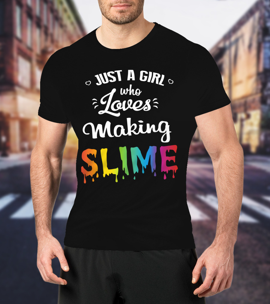 Just A Girl Who Loves Making Slime Colorful Dripping Text T-Shirt