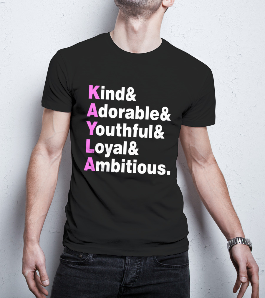 Kayla Name Kind Adorable Youthful Loyal Ambitious T-Shirt