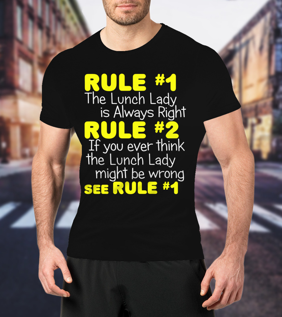 Rule #1 The Lunch Lady Is Always Right School Cafeteria Humor T-Shirt