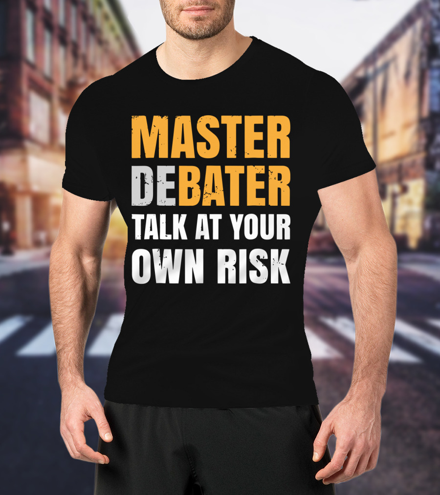 Master Debater Talk At Your Own Risk T-Shirt