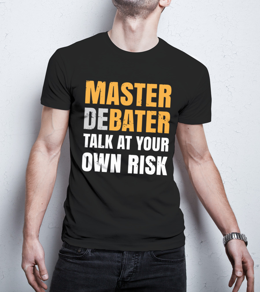 Master Debater Talk At Your Own Risk T-Shirt