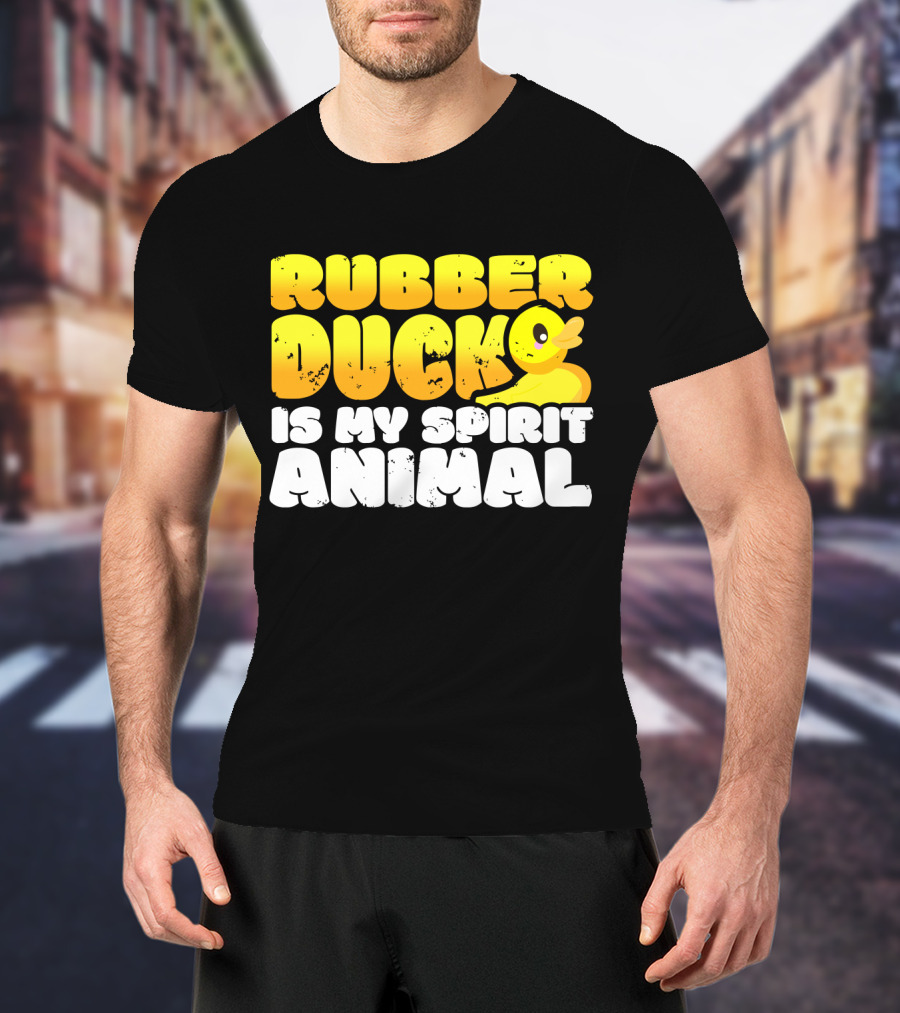 Rubber Duck Is My Spirit Animal With Yellow Duck T-Shirt