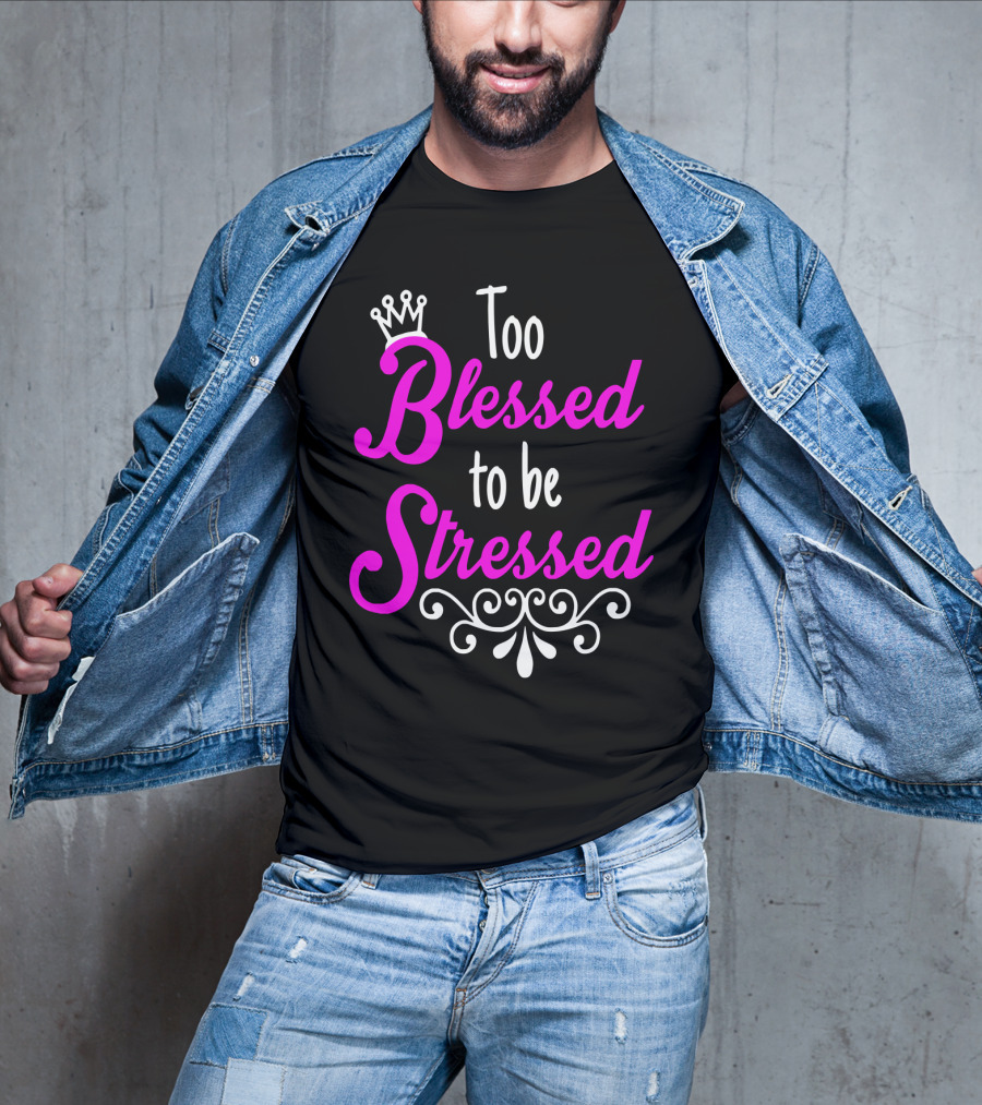 Too Blessed To Be Stressed Pink Crown Flourish T-Shirt