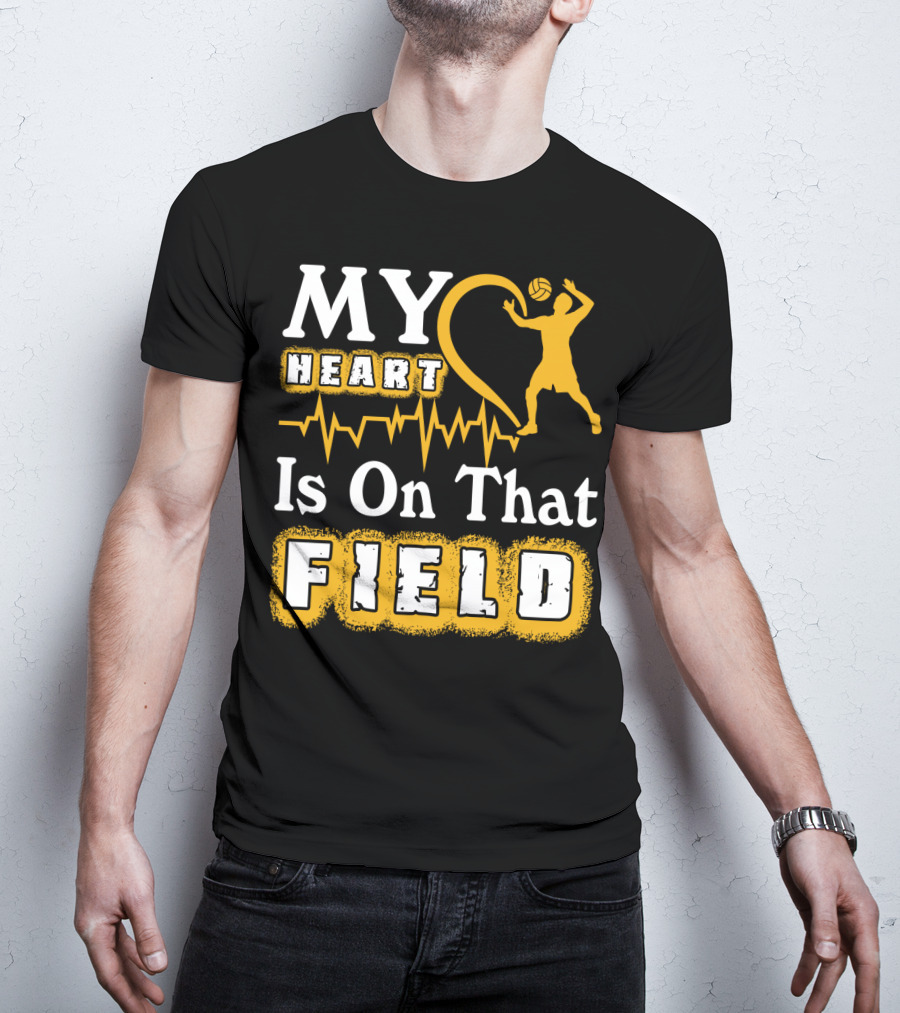 My Heart Is On That Field Volleyball Lover Volleyball T-Shirt