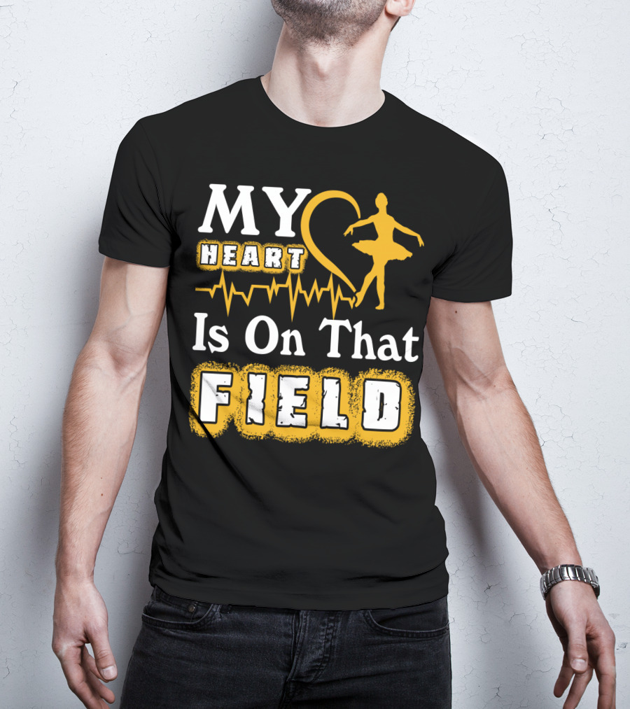My Heart Is On That Field Ballet Dancer With Heartbeat T-Shirt