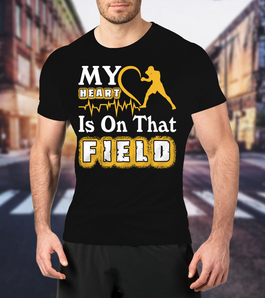 MY Heart Boxing Is On That FIELD T-Shirt