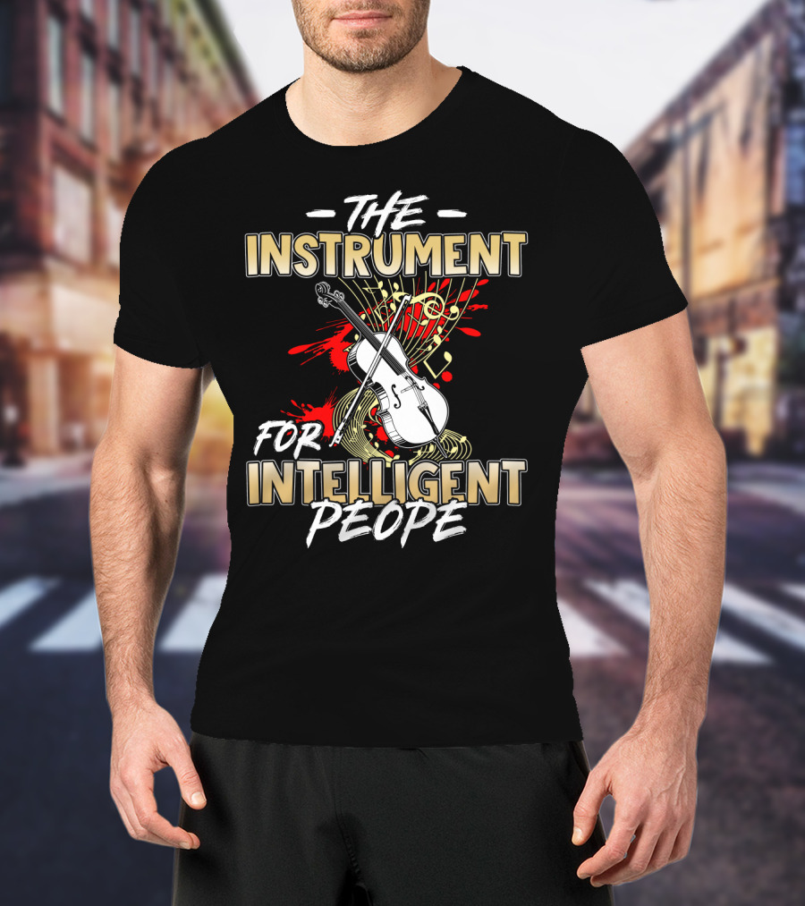 The Cello: The Instrument For Intelligent People T-Shirt