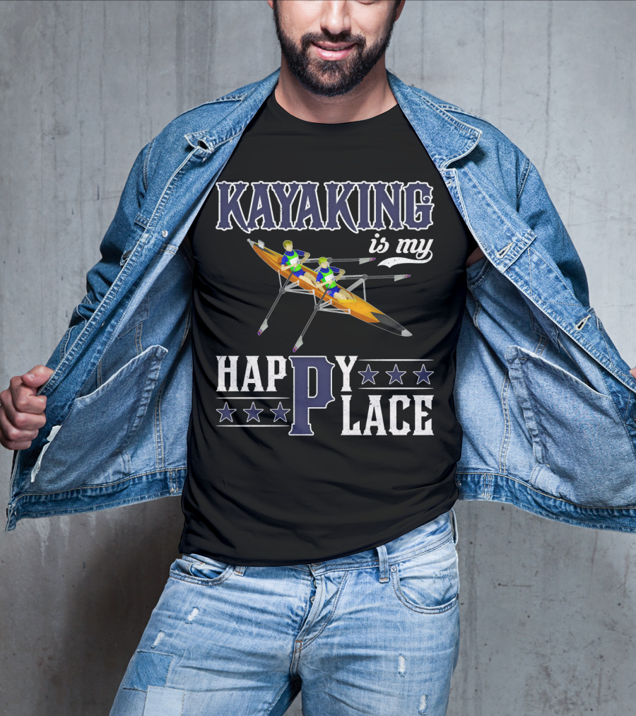 KAYAKING IS MY HAPPY PLACE Fun Fitness Outdoor Water Adventure T-Shirt