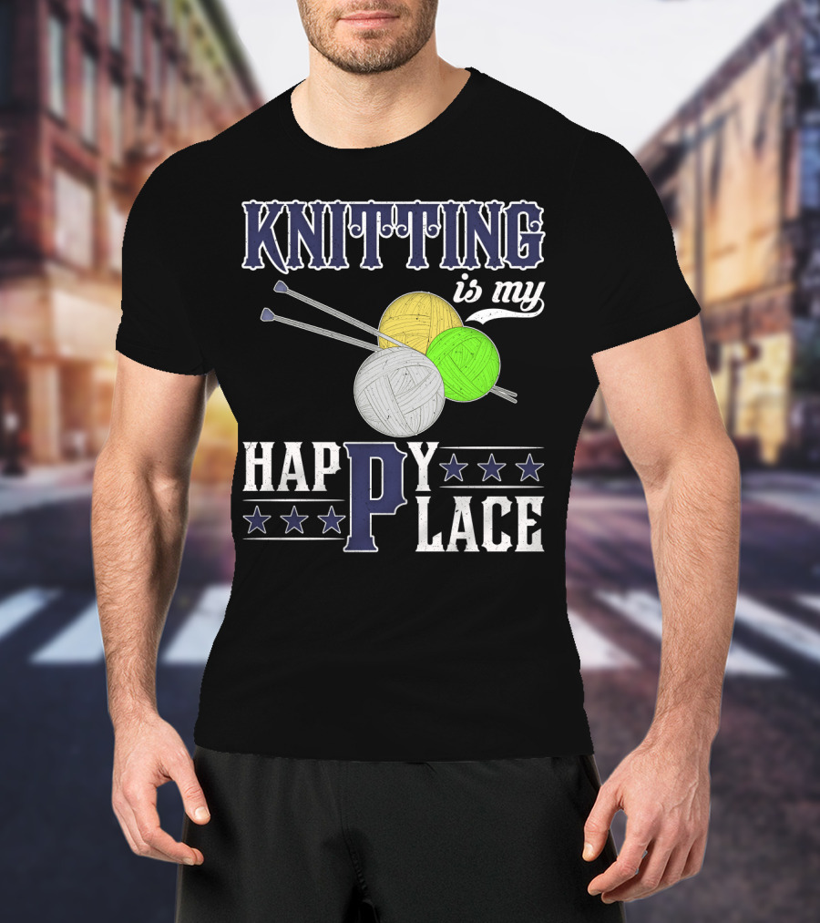 Knitting Is My Happy Place With Yarn Balls And Knitting Needles T-Shirt