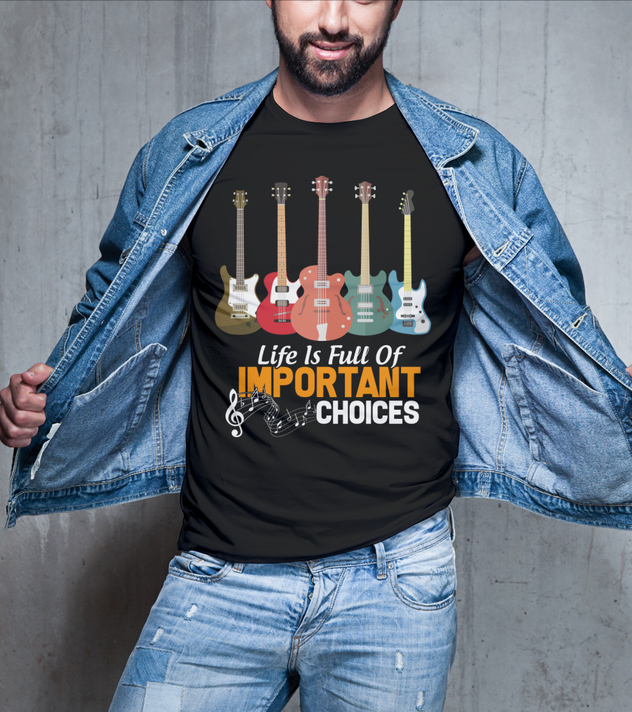 Life Is Full Of Important Choices Funny Bass Guitars Musical Notes T-Shirt