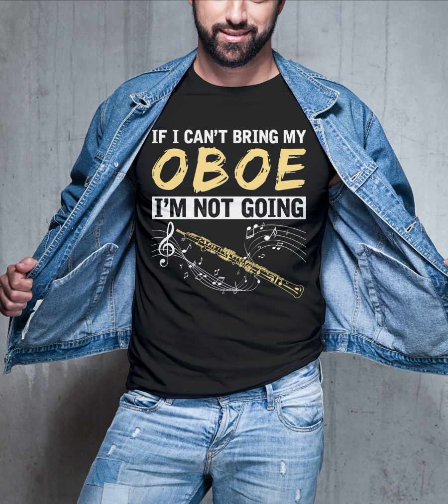 If I Can't Bring My Oboe I'm Not Going Music Notes T-Shirt