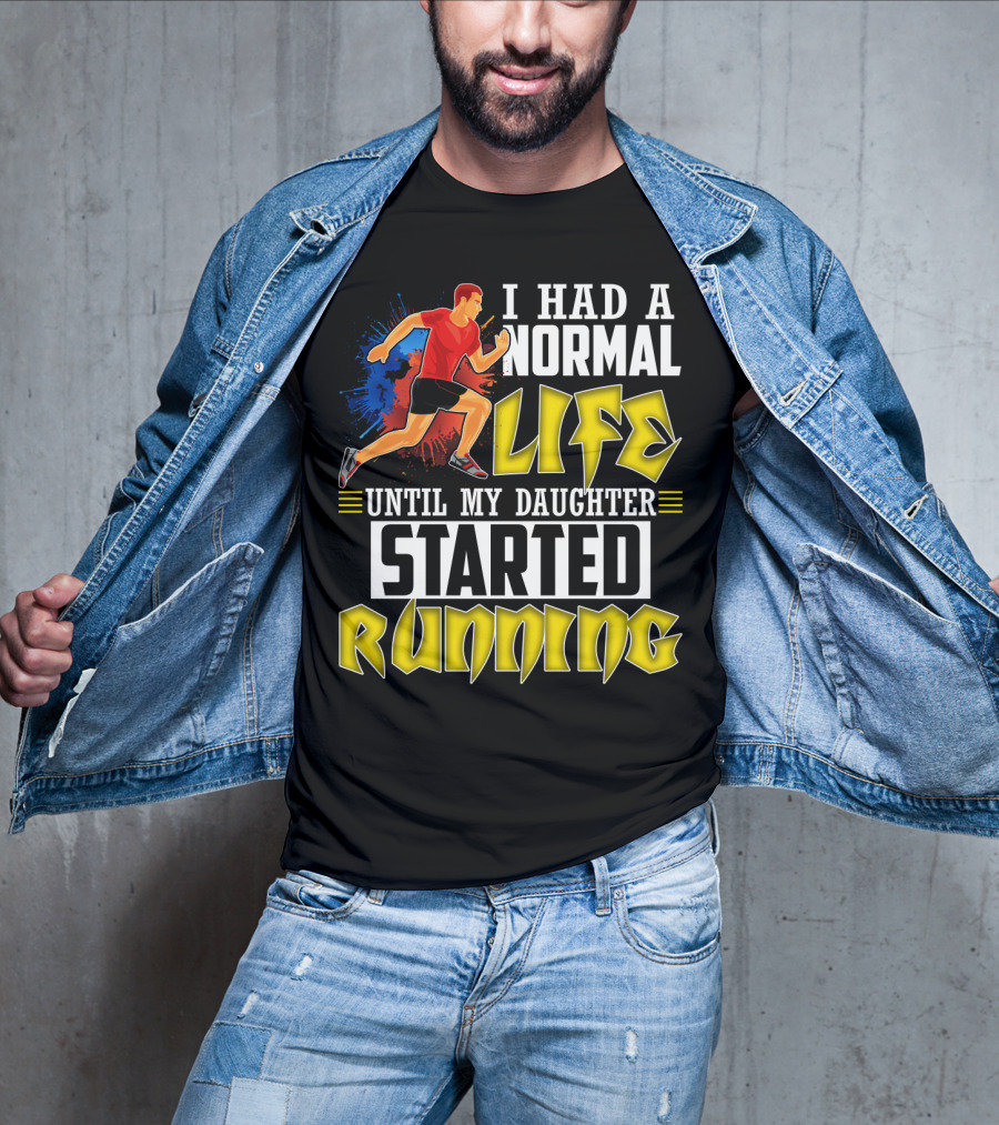 I Had A Normal Life Until My Daughter Started Running With Bold Athlete Illustration And Splash Background T-Shirt