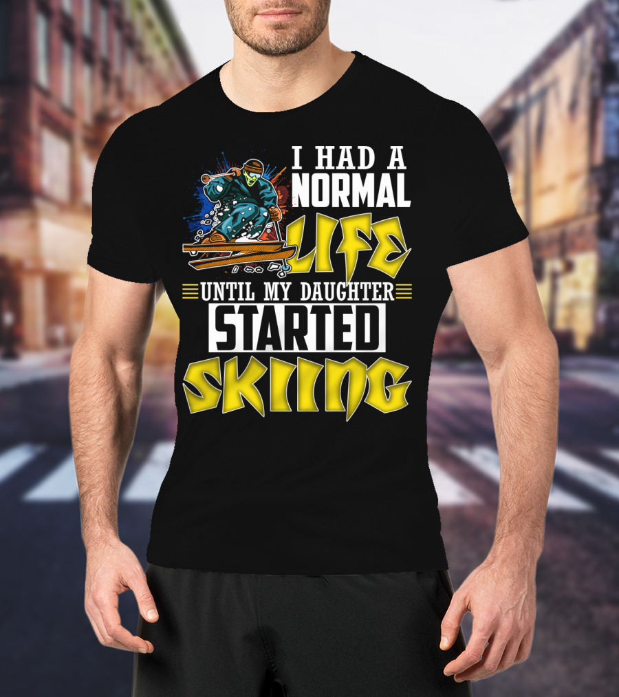 I Had A Normal Life Until My Daughter Started Skiing Masked Skier T-Shirt