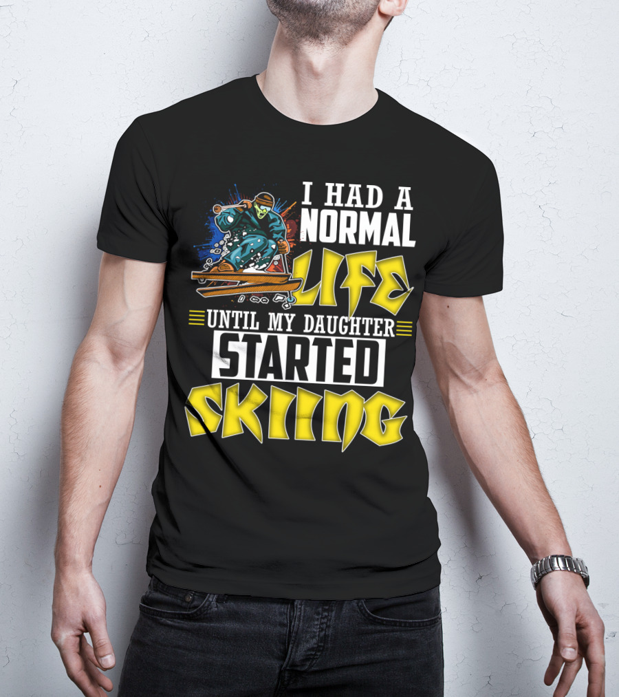 I Had A Normal Life Until My Daughter Started Skiing Masked Skier T-Shirt
