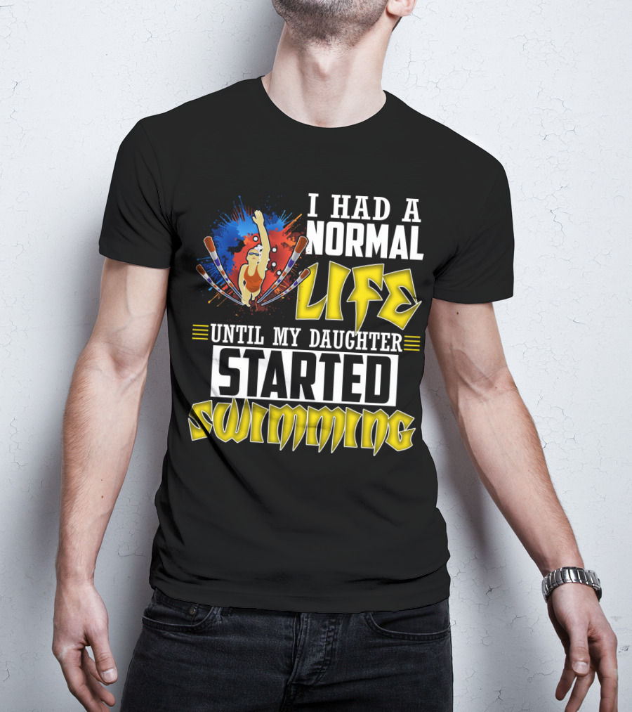 I Had A Normal Life Until My Daughter Started Swimming Vintage Style Swimmer T-Shirt