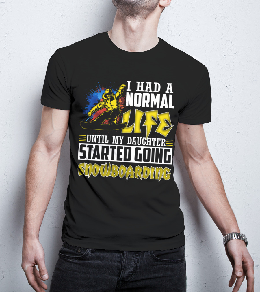 I Had A Normal Life Until My Daughter Started Going Snowboarding Snowboarder Art Explosion T-Shirt