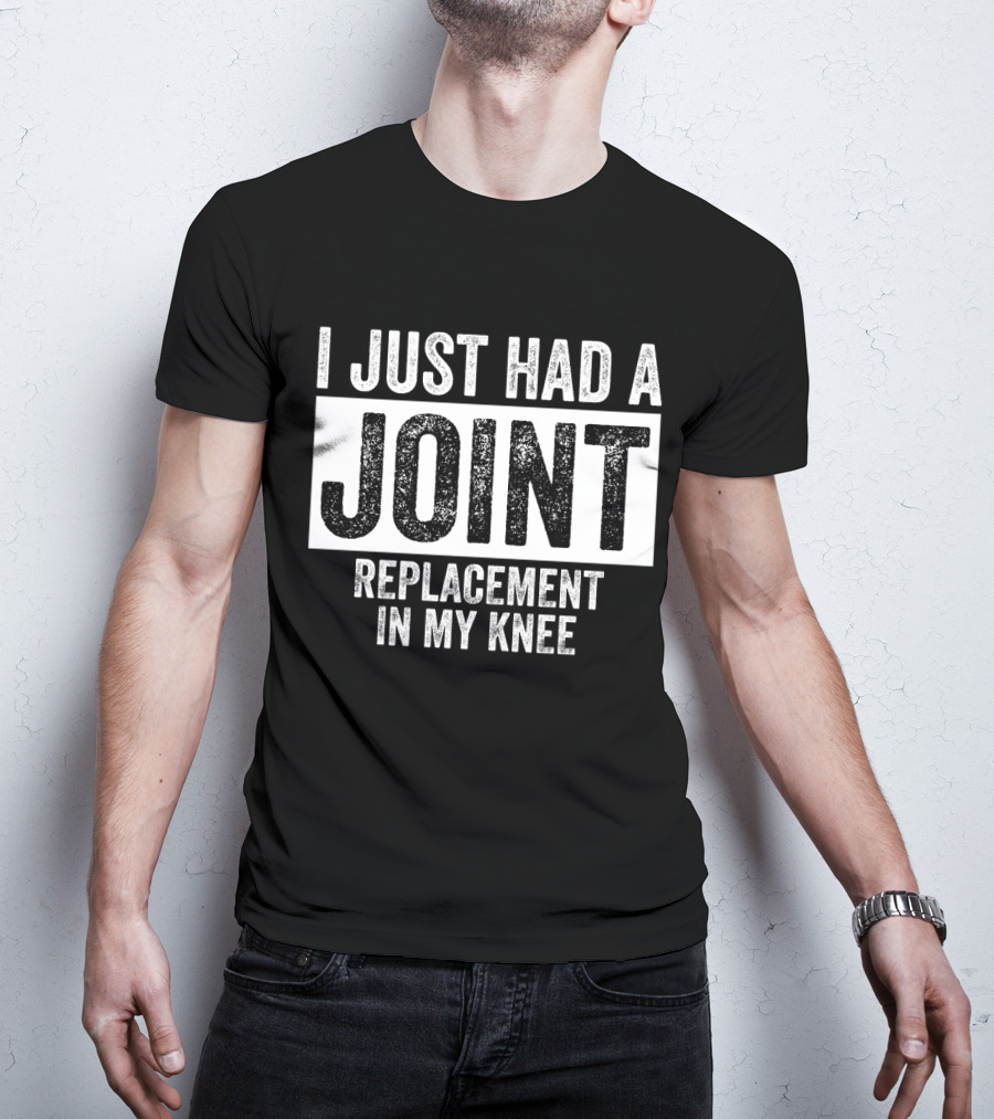 I Just Had A Joint Replacement In My Knee Retro Style Textured Typography T-Shirt