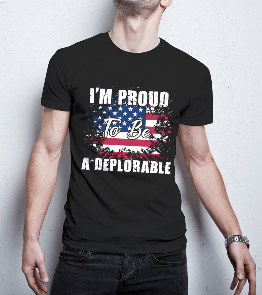 I'm Proud To Be A Deplorable American Flag T-Shirt