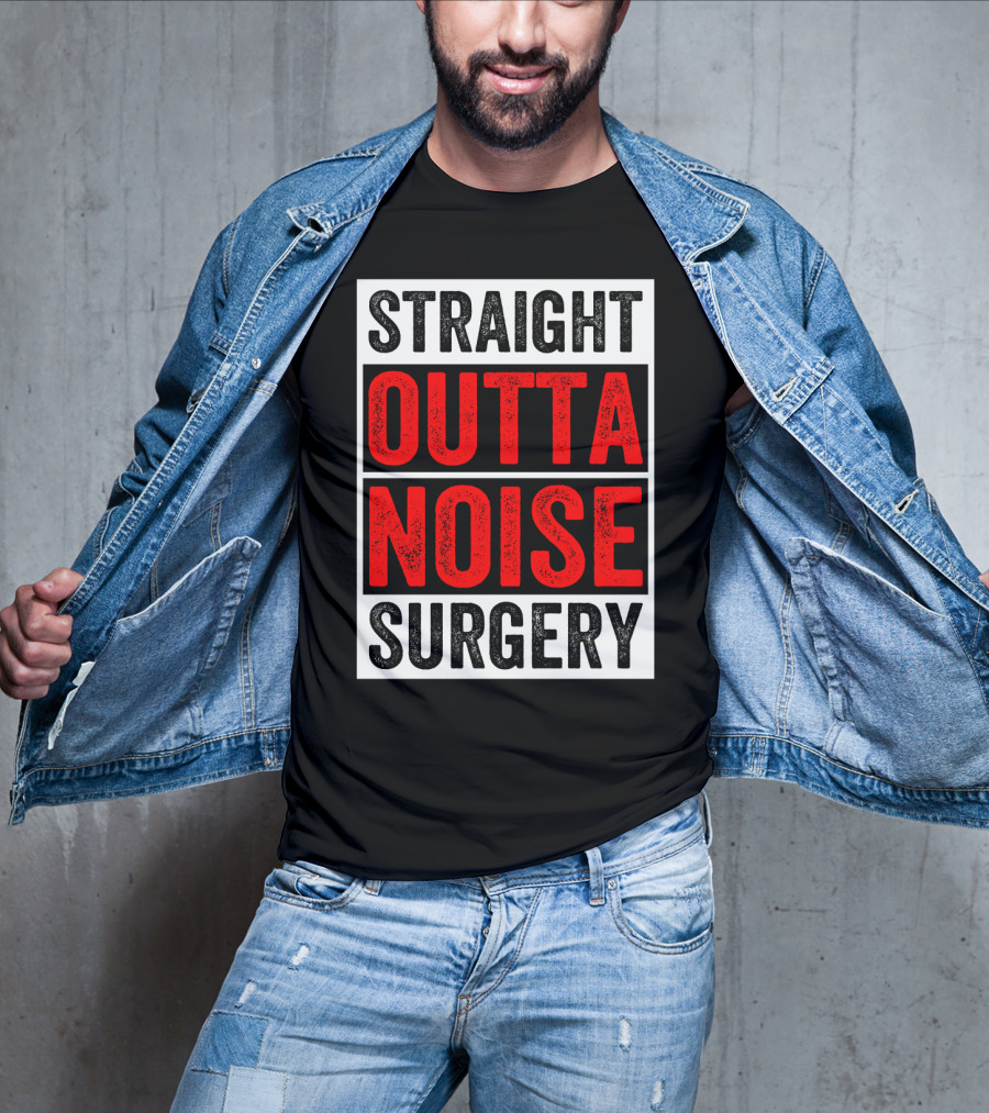 Straight Outta Noise Surgery T-Shirt
