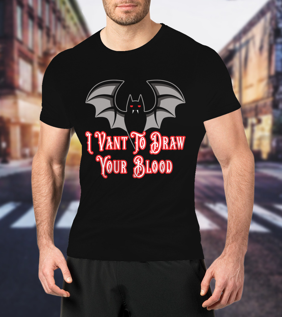 I Vant To Draw Your Blood Phlebotomist Vampire Bat Phlebotomy T-Shirt