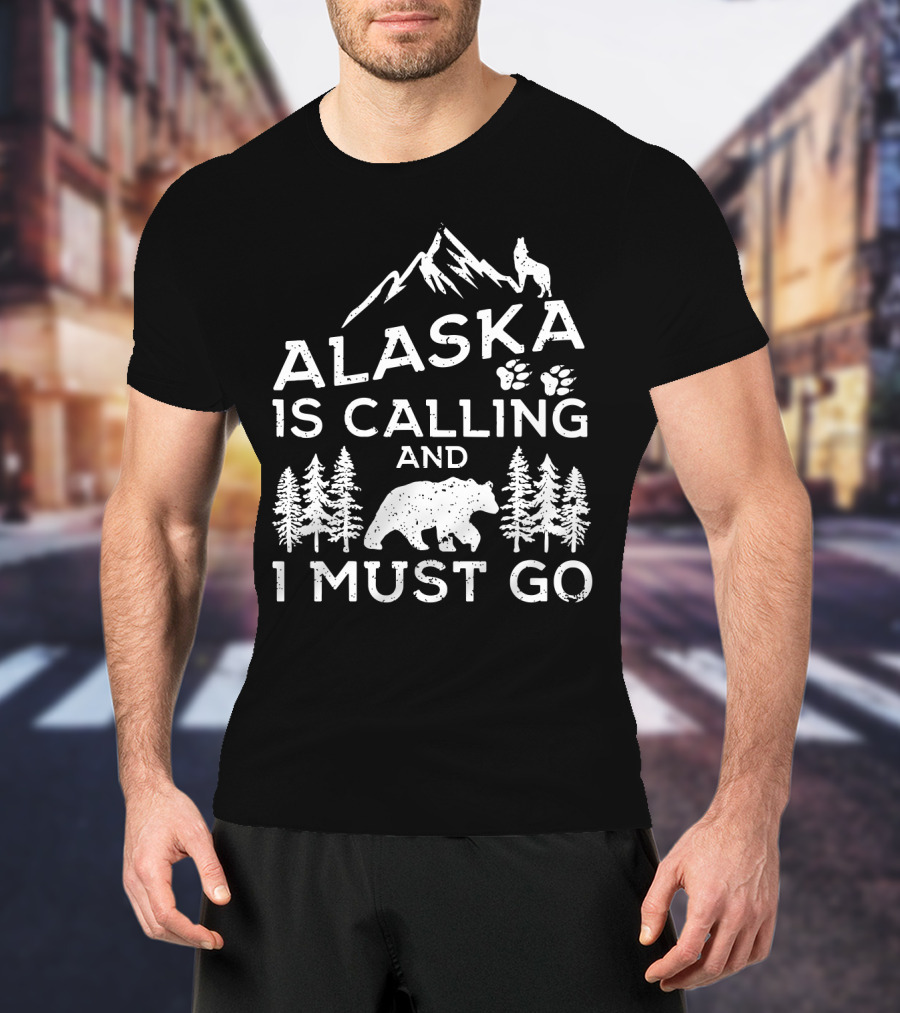 Alaska Is Calling And I Must Go Mountain Bear Wolf Pawprints Forest T-Shirt
