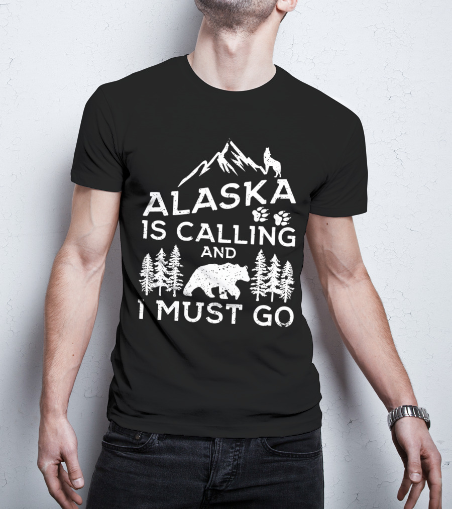 Alaska Is Calling And I Must Go Mountain Bear Wolf Pawprints Forest T-Shirt