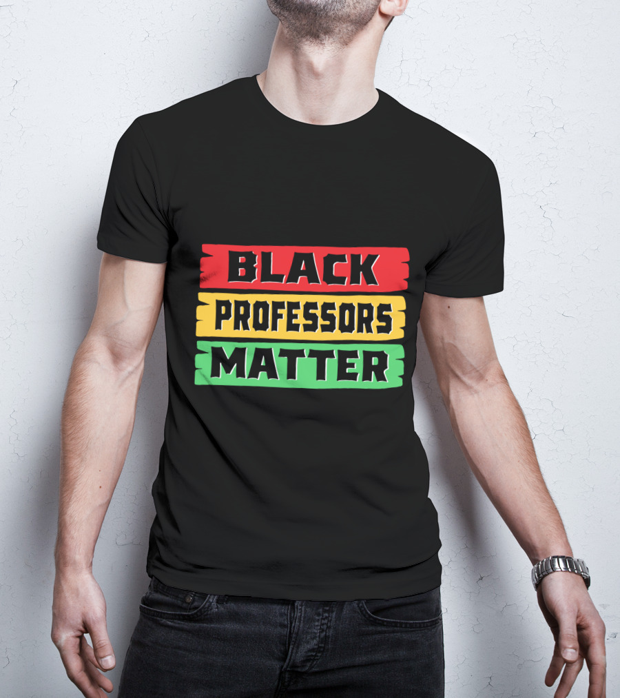 Black Professors Matter Black History Month T-Shirt