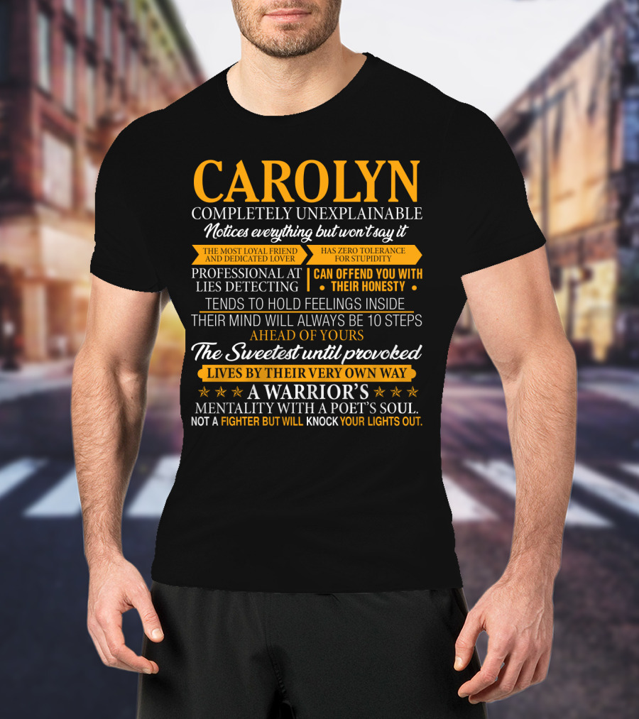 CAROLYN Completely Unexplainable Notices Everything Professional At Lies Detecting The Sweetest Until Provoked A Warrior's Mentality With A Poet's Soul T-Shirt