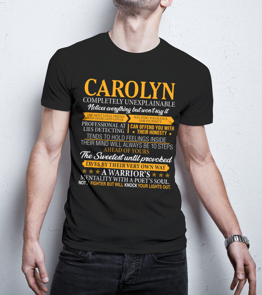 CAROLYN Completely Unexplainable Notices Everything Professional At Lies Detecting The Sweetest Until Provoked A Warrior's Mentality With A Poet's Soul T-Shirt