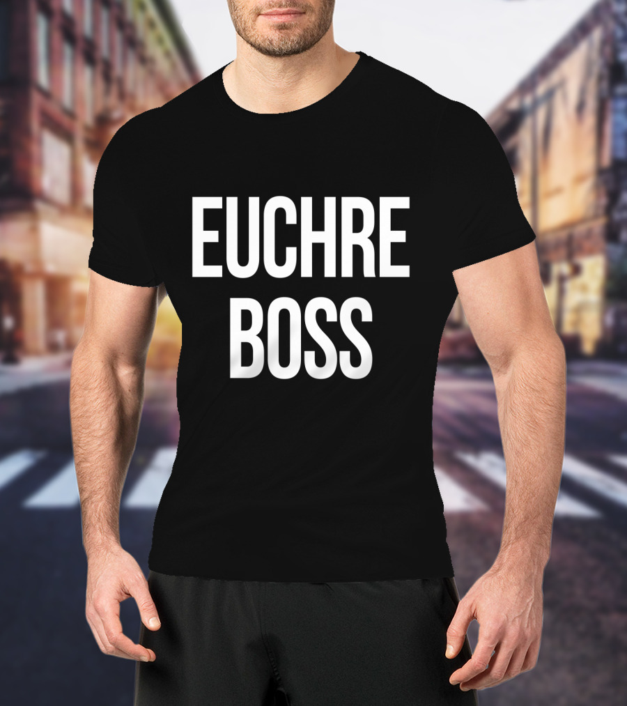 Euchre Boss Card Game Champion Authority T-Shirt