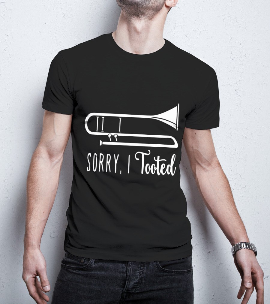 Sorry I Tooted Trombone T-Shirt