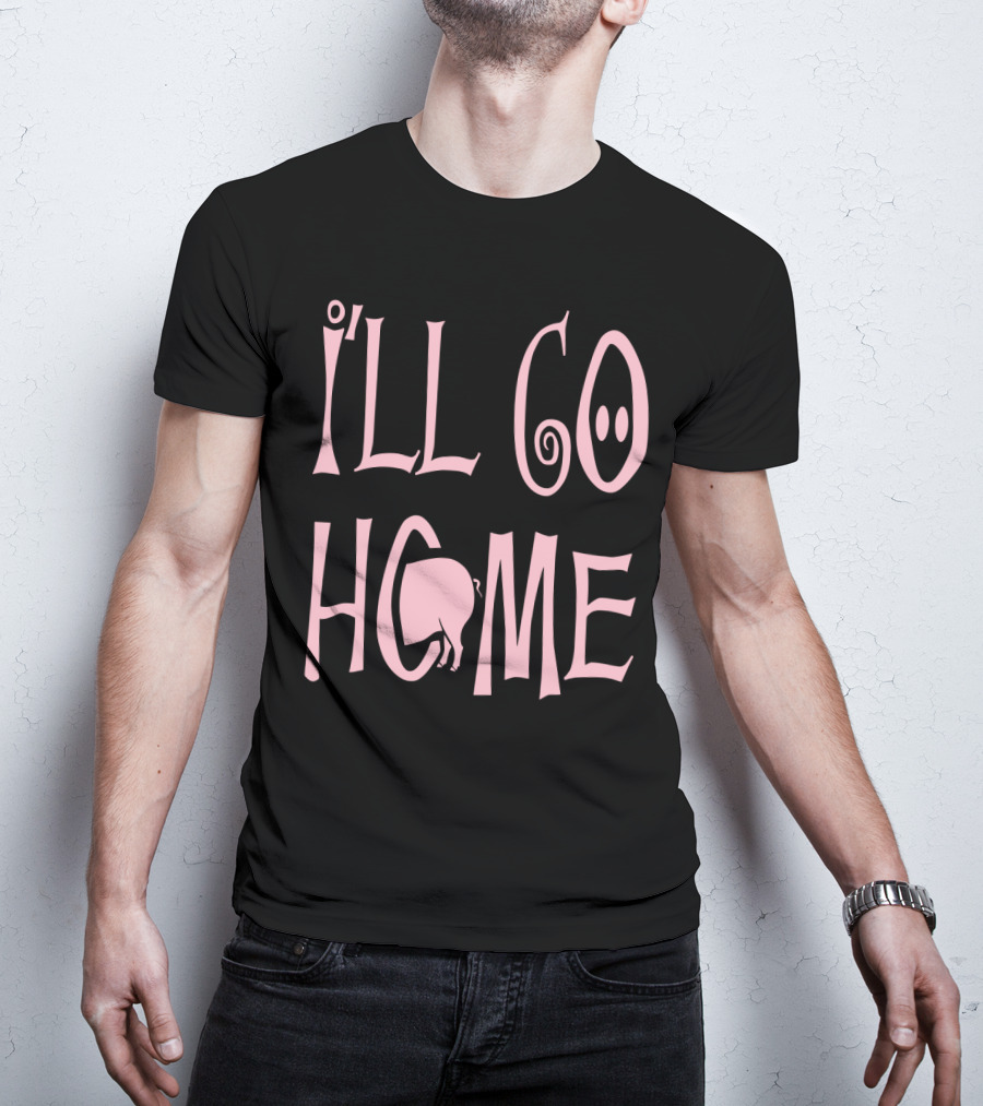 I'll Go Home Pig Tail T-Shirt