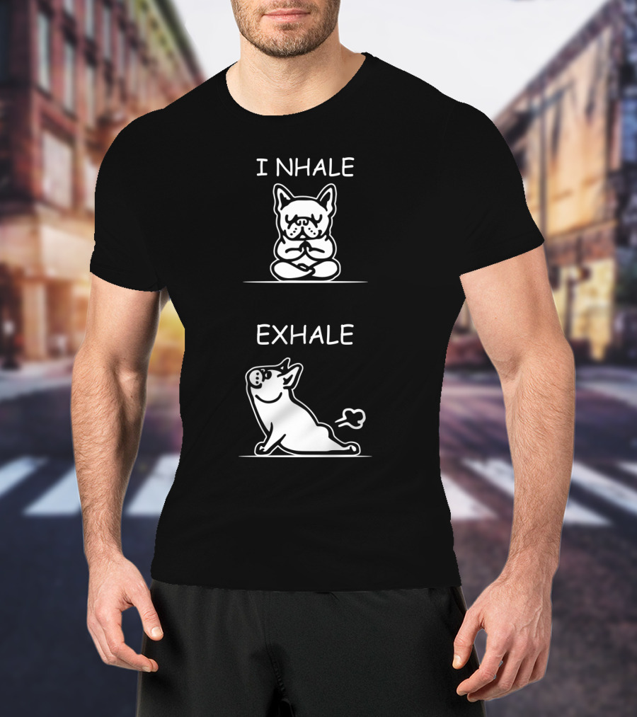 I NHALE EXHALE Yoga French Bulldog Meditation Humor T-Shirt