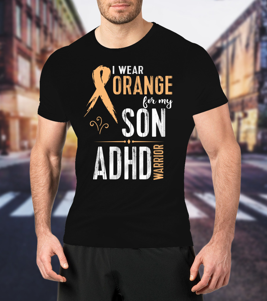 I Wear Orange For My Son ADHD Warrior T-Shirt
