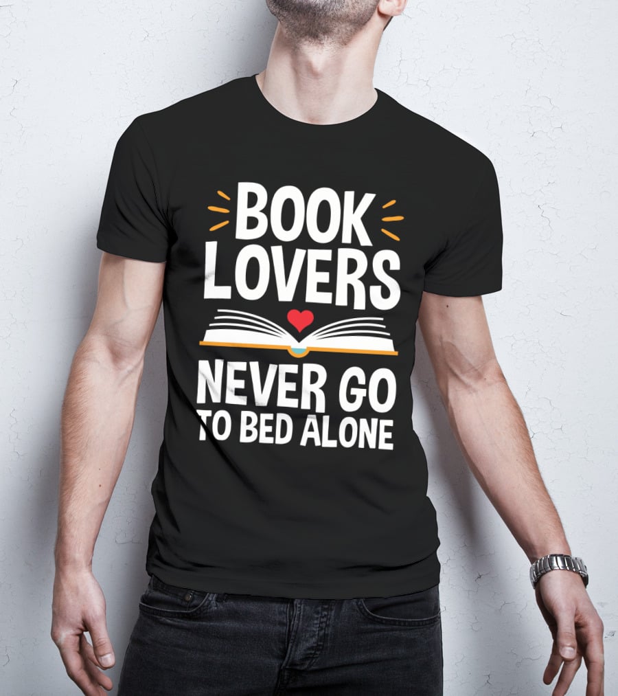 Book Lovers Never Go To Bed Alone Always With A Heart And Open Book T-Shirt