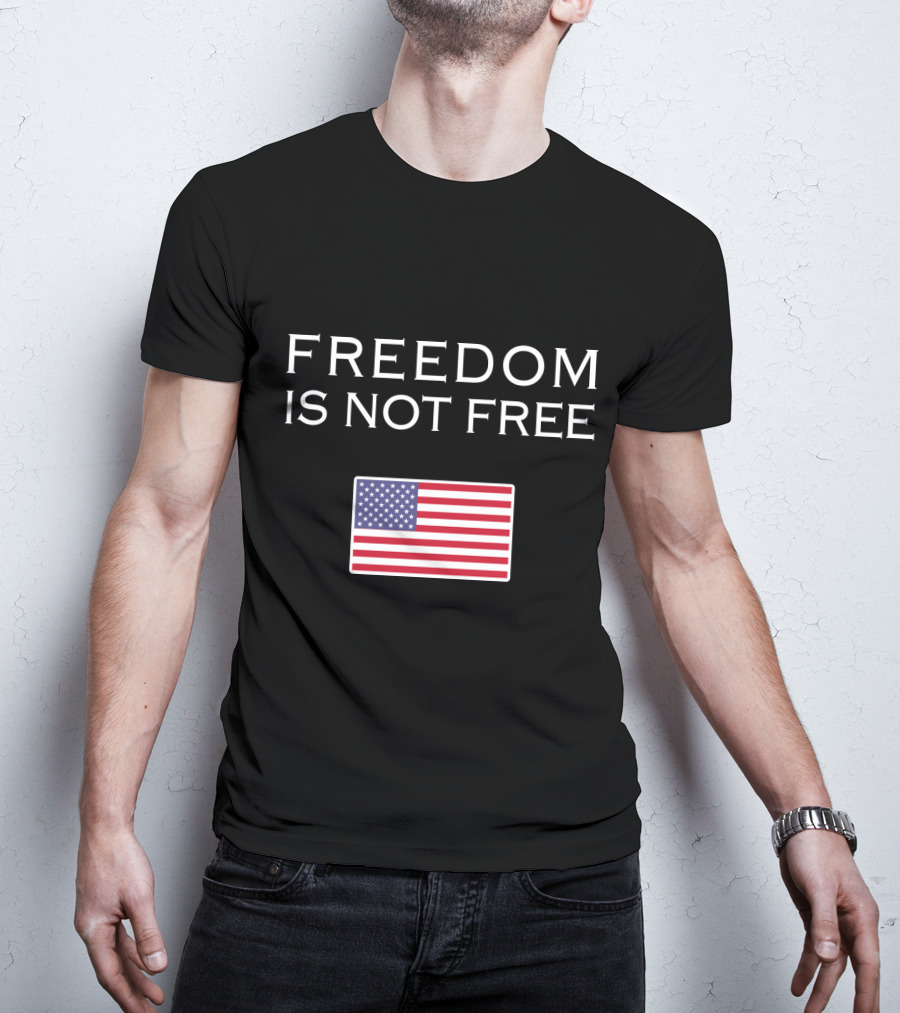 Freedom Is Not Free American Flag T-Shirt
