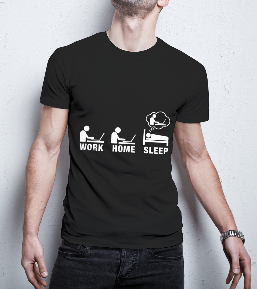 Work Home Sleep Workaholic Entrepreneur T-Shirt