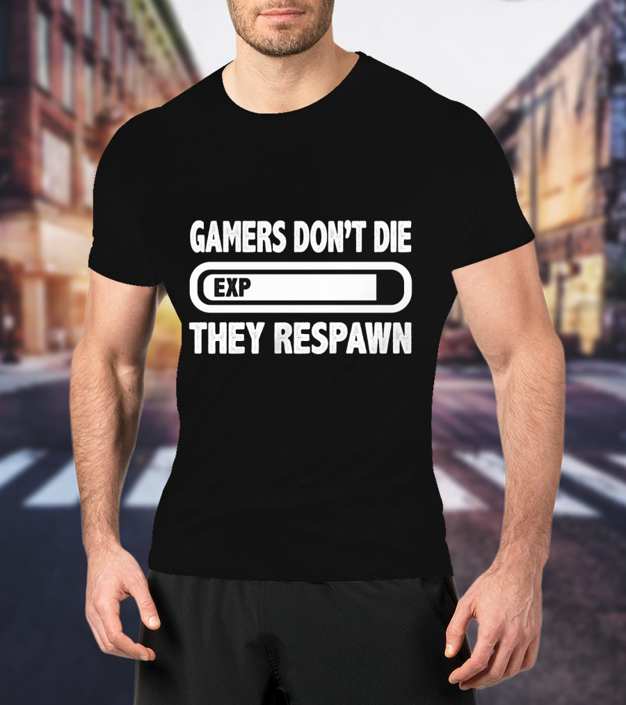 Gamer's EXP They Don't Die They Respawn T-Shirt