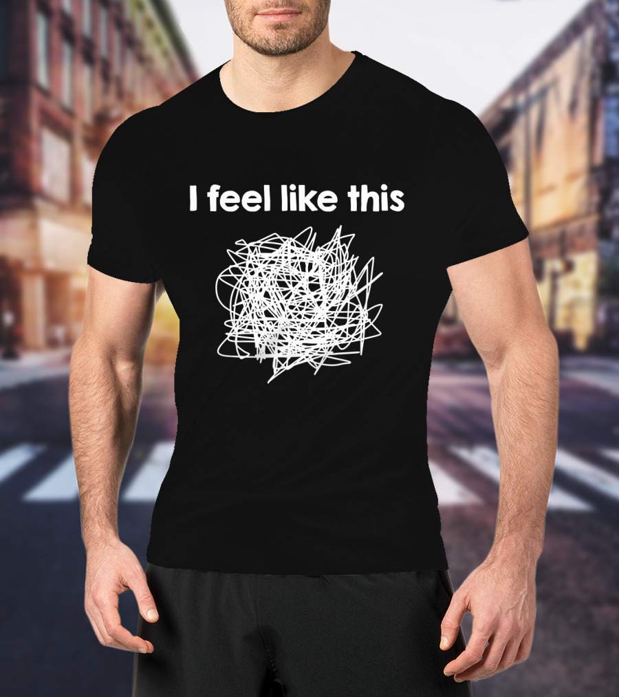 I Feel Like This Psychology Self Analyze Therapy Scribble Sketch T-Shirt