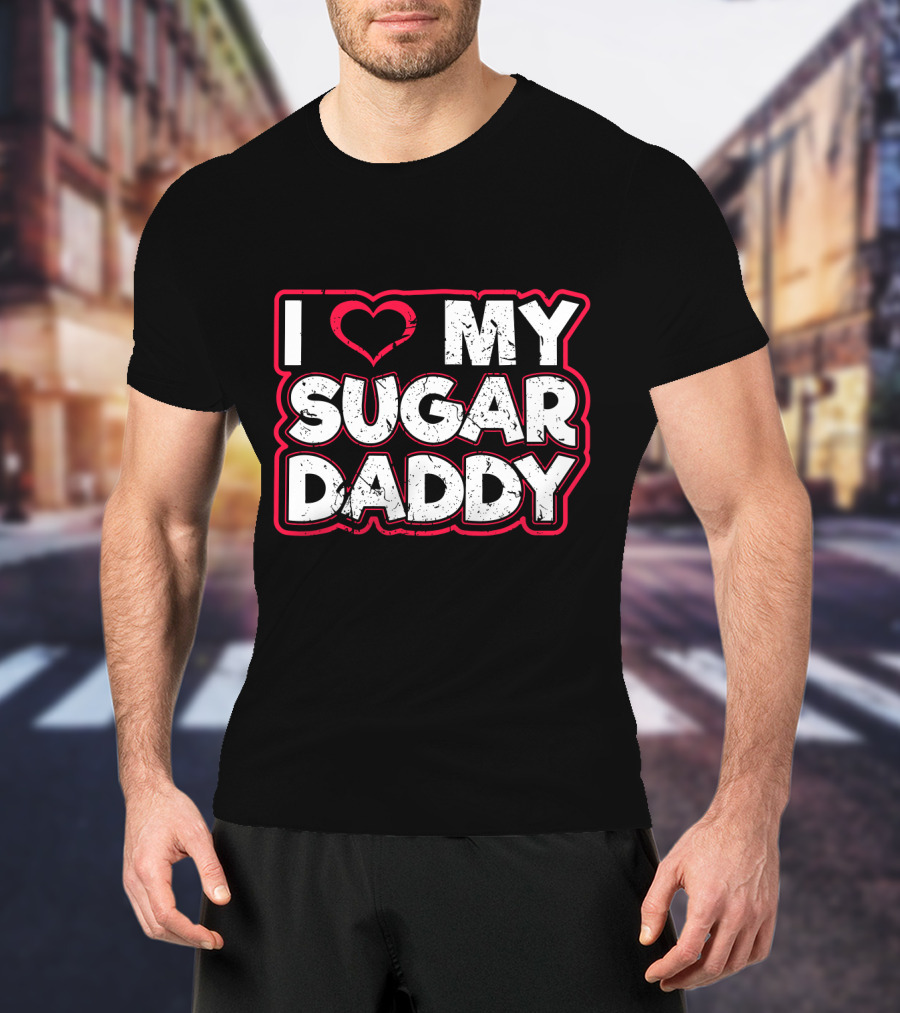 I Love My Sugar Daddy Distressed Heart Text T-Shirt