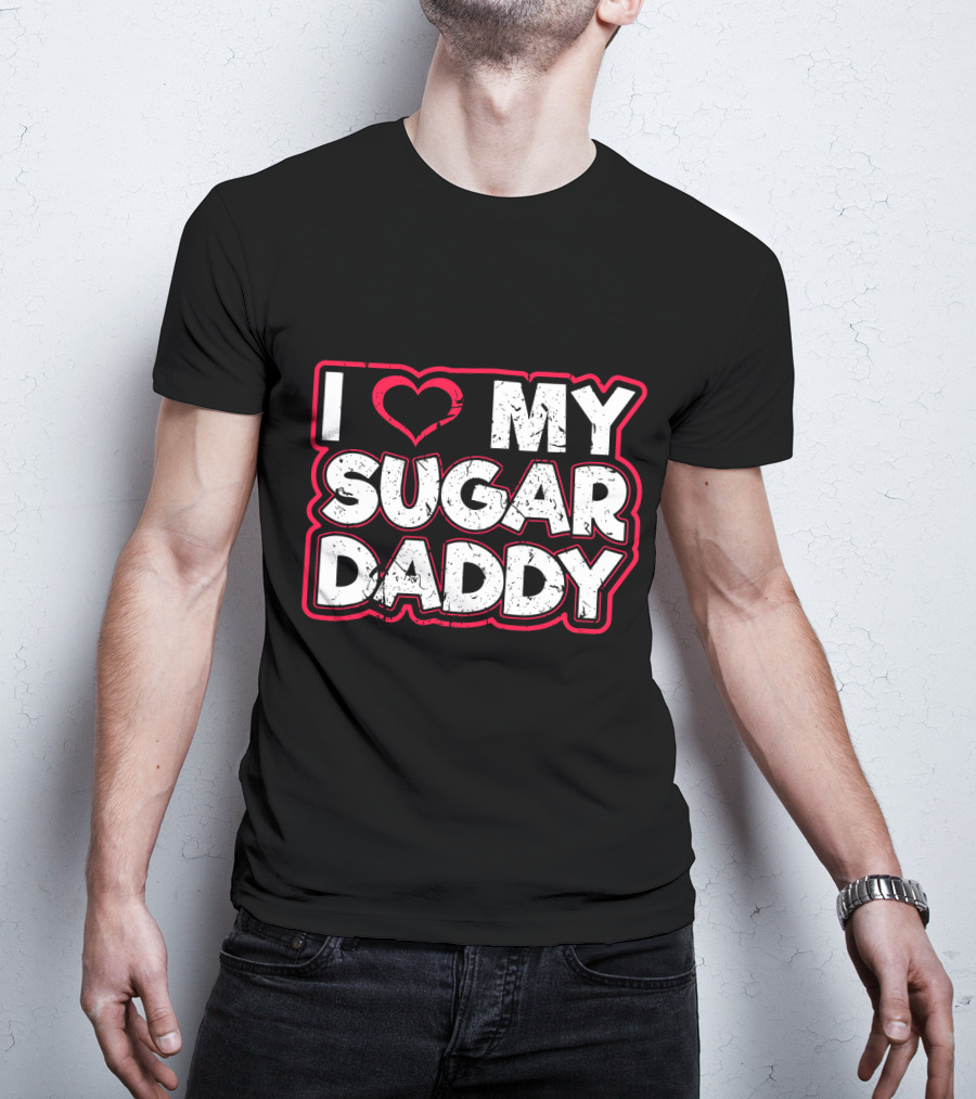 I Love My Sugar Daddy Distressed Heart Text T-Shirt