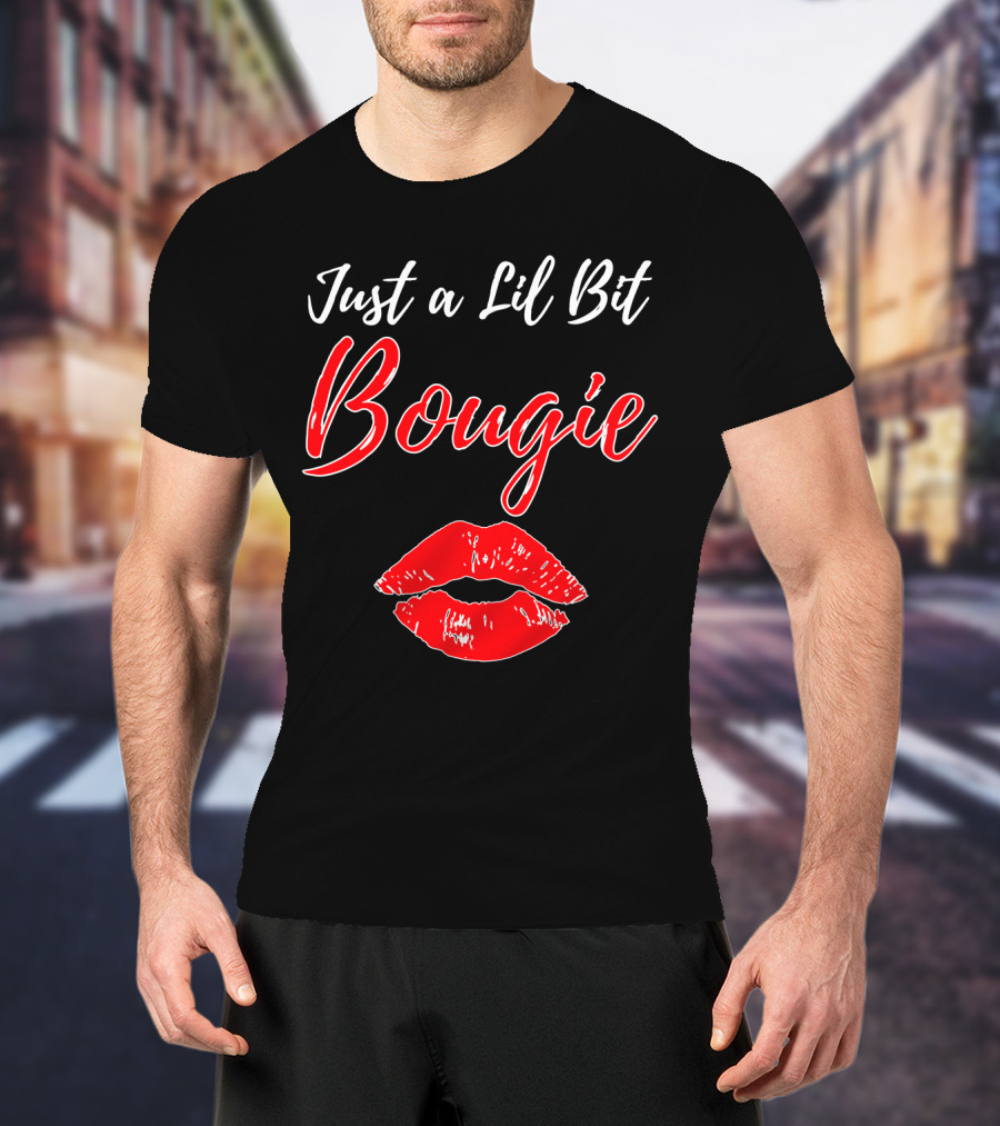 Just A Lil Bit Bougie With Red Lips Kiss T-Shirt