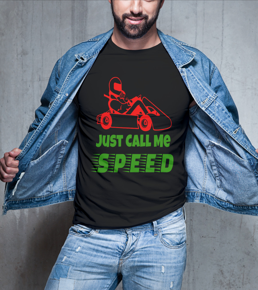 Just Call Me Speed Go Kart Racing Fun T-Shirt