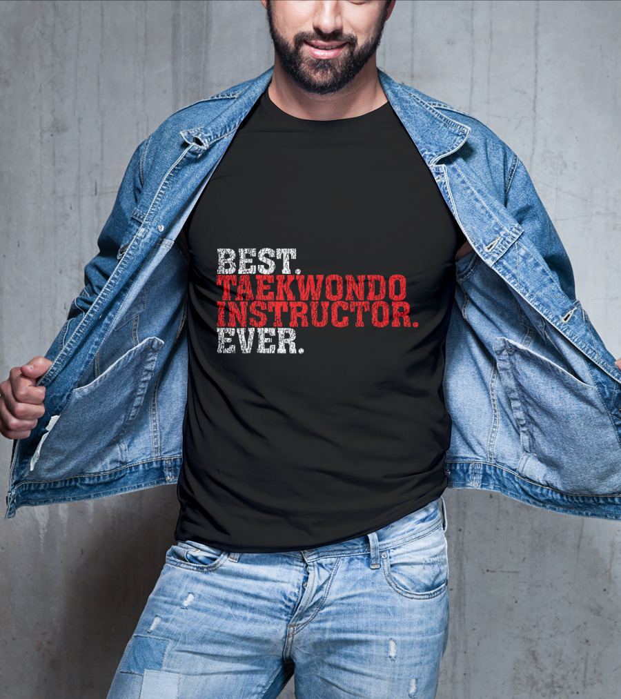 Best Taekwondo Instructor Ever T-Shirt
