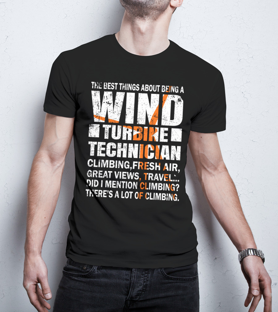 The Best Things About Being A Wind Turbine Technician Climbing Fresh Air Great Views Travel Did I Mention Climbing There's A Lot Of Climbing T-Shirt