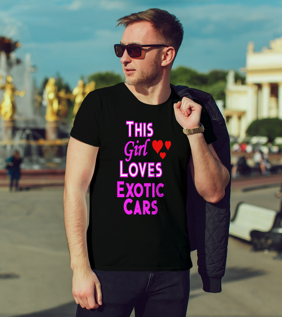 This Girl Loves Exotic Cars With Red Hearts T-Shirt